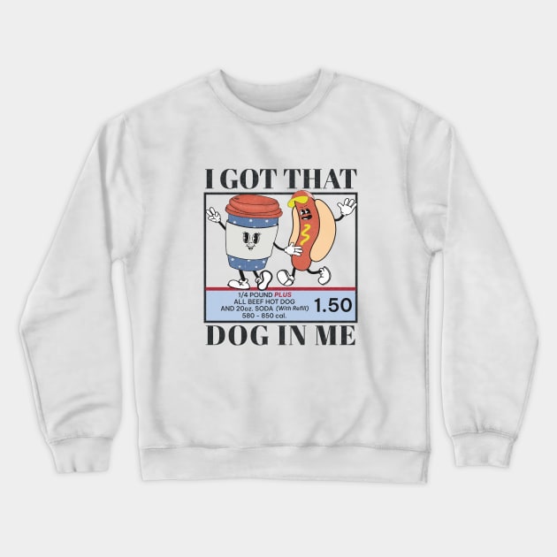 I Got That Dog In Me Keep 1.50 - Viral Meme Crewneck Sweatshirt by Unified by Design